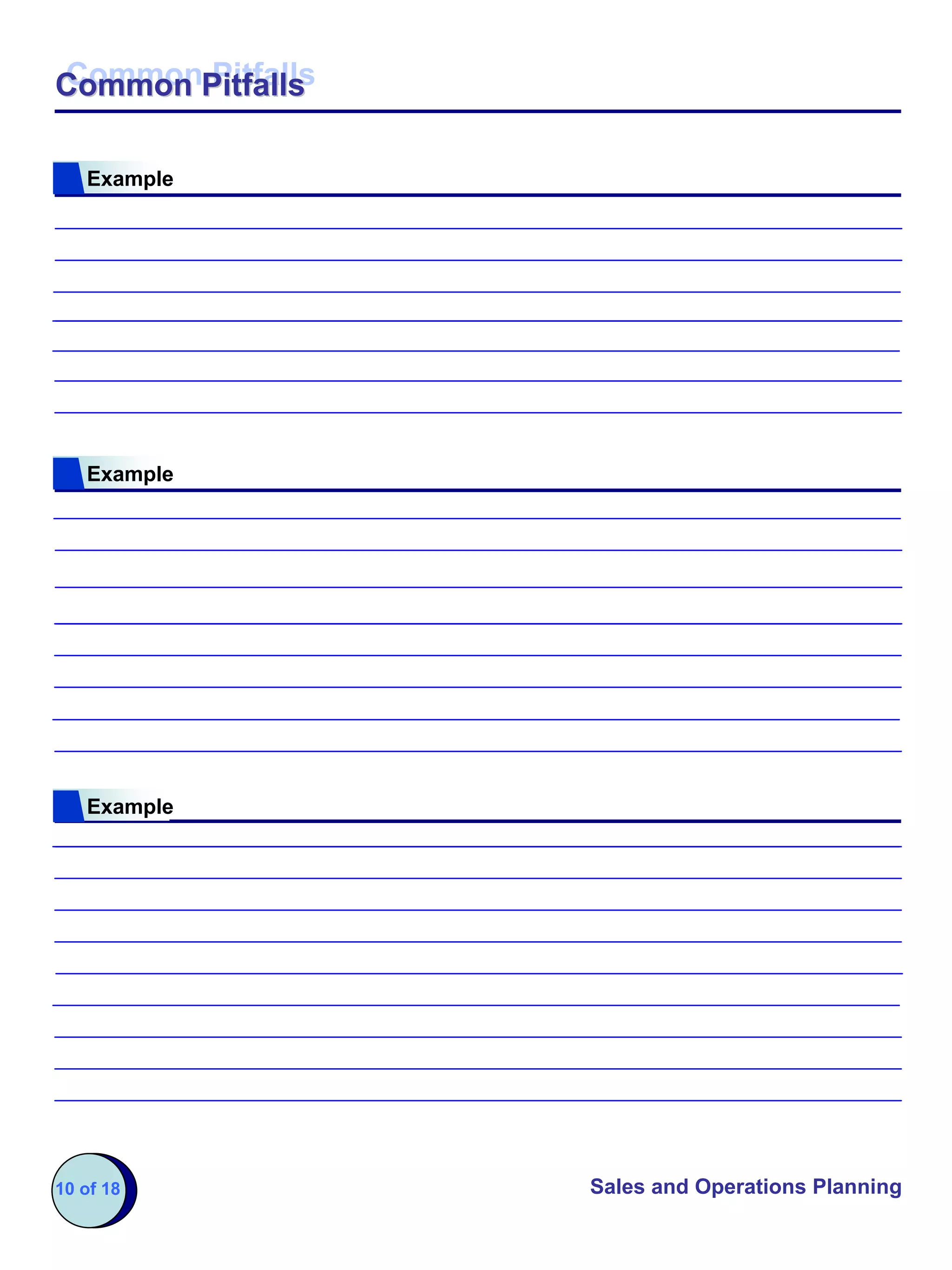 Common Pitfalls
Common Pitfalls

   Example




   Example




   Example




10 of 18          Sales and Operations Planning
 