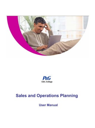 CS/L College




Sales and Operations Planning

          User Manual
 
