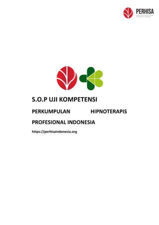 S.O.P UJI KOMPETENSI
PERKUMPULAN HIPNOTERAPIS
PROFESIONAL INDONESIA
https://perhisaindonesia.org
 