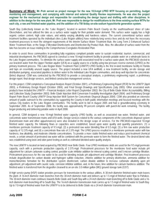 Summary of Work: Mr. Prah served as project manager for the new 10.0-mgd LPRO WTP focusing on permitting, budget
monitoring and management, and complying with internal and external Quality Review requirements. He was also the project
engineer for the mechanical design and responsible for coordinating the design layout and drafting with other disciplines. In
addition to the design for the new plant, Mr. Prah was responsible to design for modifications to the three existing surface WTPs for
each city, a raw and finished water pipeline, and the addition of a 750 lb/day on-site sodium hypochlorite generation system.

South Bay (collectively known as the “Lake Region”), located in western Palm Beach County on the south/southeast shore of Lake
Okeechobee, and has utilized the lake as a surface water supply for their potable water demand. This surface water supply has a high
organic carbon content, high color values, and widely varying alkalinity and hardness values. The current conventional surface water
treatment facilities operated by the individual cities (Lake Region utilities) have relatively long service lives and do not have the necessary
treatment processes to meet the stringent requirements of the Interim Surface Water Treatment Rule, the Long Term 2 Enhanced Surface
Water Treatment Rule, or the Stage 2 Microbial Disinfectants and Disinfection By-Product Rule. Also, the allocation of surface water from the
lake has become an issue relating to the Comprehensive Everglades Restoration Plan.

In order to assist these communities in providing fully regulatory compliant potable water to sustain residential, tourism, commercial, and
industrial development, the PBCWUD agreed to construct a new 10-mgd treatment facility to provide potable water on a wholesale basis to
the Lake Region communities. To eliminate the surface water supply and associated need for a surface water plant, the PBCWUD elected to
use brackish water from the Upper Floridan aquifer (UFA) as a supply source to a facility using low pressure reverse osmosis (LPRO) as the
primary treatment process. This Lake Region Water Treatment Plant (LRWTP) LPRO facility is the first in-land membrane facility in Florida
and taps an essentially unused supply source. The project included a new UFA wellfield, a new treatment facility, on-site storage and
distribution pumping, associated pipelines to deliver water to the individual Lake Region communities, and deep well injection for concentrate
(brine) disposal. CDM was contracted by the PBCWUD to provide a conceptual analysis, a preliminary engineering report, a preliminary
design report, final design services, and limited construction management services.

For this project, CDM completed a Conceptual Analysis Report (October 2001), a Preliminary Engineering Report (PER) for the LRWTP (April
2003), a Preliminary Design Report (October 2004), and Final Design Drawings and Specifications (July 2005). Other associated work
products have included the LRWTP – Financial Analysis Letter Report (September 2002); the City of Belle Glade Water Accountability, Billing
and Collection Study (September 2003); Belle Glade Injection Well Conversion Feasibility Investigation (April 2004); and Preliminary Design
Report Palm Beach County LRWTP Deep Injection Well System for Concentrate Disposal (August 2004). CDM also provided an extensive
amount of public outreach to the communities by supporting the County in both public information meetings and focused meetings with the
various City leaders in the Lake Region communities. The facility went to bid in August 2005 and had a groundbreaking ceremony in
September 2005. As of September 2008, the facility was approximately 99 percent complete with punch-list work remaining. The facility
began producing and delivering potable water in April 2008.

In general, CDM designed a new 10-mgd finished water capacity LPRO facility, as well as associated raw water, finished water, and
concentrate water transmission mains and UFA wells. Design services related to the various components of the concentrate disposal system
(transmission main and other appurtenances) were also included in the design scope of services. For the PBCWUD-requested 10-mgd
finished water capacity, the following flows or capacities were established, based upon water quality and quantity parameters: (1) a
membrane permeate treatment capacity of 9.5-mgd, (2) a pretreated raw water blending flow of 0.5-mgd, (3) a firm raw water production
capacity of 12.375-mgd, and (4) a concentrate flow rate of 2.375-mgd. The LPRO process resulted in a membrane permeate water with low
hardness, low alkalinity, and moderate chloride concentrations. To provide a more stable finished water and reduce post-treatment chemical
needs, a certain amount of pretreated raw water will be combined with the permeate water to form the finished water. The desired blend ratio
was established using taste and odor panel testing as well as estimated blended water quality analysis.

The new LRWTP is located on land acquired by PBCWUD near Belle Glade. Four LPRO membrane skids are used for the 9.5-mgd permeate
capacity, each with a permeate production capacity of 2.375-mgd. Pretreatment processes for the membrane feed water include pH
adjustment for calcium carbonate scaling control, possible scale inhibitor addition for mineral scaling control, and 5-micron cartridge filtration.
Pretreatment processes for the raw water to be used for blending include pH adjustment and cartridge filtration. Post-treatment processes
include degasification for carbon dioxide and hydrogen sulfide reduction, chlorine addition for primary disinfection, ammonia addition for
monochloramine formation for the distribution system disinfectant, carbon dioxide addition to increase carbonate alkalinity upon pH
adjustment, pH adjustment with caustic soda, corrosion inhibitor addition, and, in the future, lime addition for calcium hardness addition. The
finished water is transferred from the degasifier clearwell to an on-site 3.0 million gallon (MG) ground storage tank (GST).

A high service pump (HSP) station provides pressure for transmission to the various utilities. A 30-inch diameter finished water main leaves
the plant. A 16-inch diameter main branches from the 30-inch diameter main and delivers up to 1.5-mgd of finished water flow to Pahokee.
The 30-inch diameter main continues towards Belle Glade and South Bay with a 24-inch diameter main branching off to Belle Glade and a 16-
inch diameter main branching off to South Bay. The 16-inch diameter transmission main carries up to 1.5-mgd of finished water to South Bay.
Up to 7.0-mgd of finished water from the LRWTP is to be delivered to Belle Glade via a 24-inch diameter transmission main.


July 2009                                                         FORM C-4
 