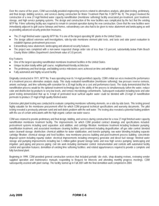 Over the course of five years, CDM successfully provided engineering services related to alternatives analysis, pilot plant testing, preliminary,
and final design, bidding services, and services during construction for Water Treatment Plant No. 9 (WTP No. 9). The project involved the
construction of a new 27 mgd finished water capacity nanofiltration (membrane softening) facility associated pre-treatment, post treatment,
storage, and high service pumping systems. The design and construction of the new facilities was complicated by the fact that the existing
WTP No. 9 lime softening facility was required to remain in constant operation during the new construction. Given that the new facilities were
immediately adjacent to golf course fairways and homes, extraordinary care also had to be given to noise abatement and landscaping as well
as providing advanced security protection measures.

•   The 27-mgd finished water capacity WTP No. 9 is one of the largest operating NF plants in the United States
•   The design utilized extensive well investigations, side-by-side membrane element pilot tests, and taste and odor panel evaluation to
    establish rigorous pretreatment processes
•   Extraordinary noise abatement, landscaping and advanced security features
•   The project was completed with a non-owner requested change order rate of less than 1.0 percent, substantially below Palm Beach
    County Water Utilities Department’s benchmark value of 3.0 percent.

Key Features
• One of the largest operating nanofiltration membrane treatment facilities in the United States
• Unique location totally within golf course, neighborhood-friendly architecture
• The preliminary and final design, and bidding service milestones were achieved on-time and within budget
• Fully automated and highly secured facility.

Originally constructed in 1971, WTP No. 9 was operating near its 14-mgd permitted capacity. CDM’s initial ser-vices involved the performance
of a treatment process alternative analysis study. This study evaluated nanofiltration (membrane softening), low pressure reverse osmosis,
anionic exchange, and lime softening with ozonation for a 20 mgd facility on a cost and performance basis. The study demonstrated that the
nanofiltration process would be the optional treatment technology due to the ability of the process to simultaneously soften the water, reduce
color and disinfection by-products to very low levels, and remove microbiology contaminants. Subsequent evaluation including taste and odor
panel testing demonstrated that up to 4-mgd of pretreated local surficial aquifer water could be blended with 23-mgd of nanofiltration
permeate to produce 27-mgd of high quality finished water.

Extensive pilot plant testing was conducted to evaluate competing membrane softening elements, on a side-by-side basis. This testing proved
highly valuable for the membrane procurement effort for which CDM prepared technical specifications and warranty documents. The pilot
testing revealed a previously unknown sand and well debris problem with the well water. The testing also revealed a potential fouling problem
with the use of certain antiscalants with the high organic carbon raw water source.

CDM was retained to provide preliminary and final design, bidding, and services during construction for a new 27-mgd finished water capacity
nanofiltration membrane treatment facility. The improvements for which CDM provided contract drawings and specifications included:
pretreatment systems including sand separation; acid addition, and cartridge filtration; membrane treatment including feedwater pumping;
nanofiltration treatment, and associated membrane cleaning facilities; post-treatment including degasification; off-gas odor control; blended
water clearwell storage; disinfection; chemical addition for water stabilization, and transfer pumping; raw water blending including separate
cartridge filtration; chemical storage and feed facilities; new membrane process building and post-treatment process building; concentrate
disposal system including repump station; electrical improvements including emergency generator and diesel fuel storage; finished water
storage and pumping improvements including two 5 million-gallon ground storage tanks and new high service pumping; landscaping and
irrigation; yard piping and process piping; civil site work including stormwater control; instrumentation and controls with automated facility
control and operation features; demolition of existing lime softening facilities; and related appurtenances required to provide a complete and
fully functional plant.

Beginning in 1999, CDM provided general construction services that included periodic site visits, shop drawing reviews, reviewing vendor
supplied operation and maintenance manuals responding to Request for Interests and attending monthly progress meetings. CDM
subsequently assisted with plant startup. The facility started up in Fall 2001 with the final demolition work completed in 2004.




July 2009                                                        FORM C-6
 