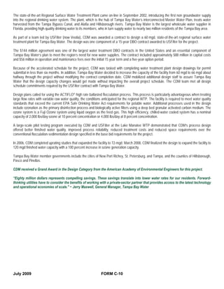 The state-of-the-art Regional Surface Water Treatment Plant came on-line in September 2002, introducing the first non groundwater supply
into the regional drinking water system. The plant, which is the hub of Tampa Bay Water’s interconnected Master Water Plan, treats water
harvested from the Tampa Bypass Canal, and Alafia and Hillsborough rivers. Tampa Bay Water is the largest wholesale water supplier in
Florida, providing high-quality drinking water to its members, who in turn supply water to nearly two million residents of the Tampa Bay area.

As part of a team led by USFilter (now Veolia), CDM was awarded a contract to design a 60 mgd, state-of-the-art regional surface water
treatment plant for Tampa Bay Water. The design was one component of a 15-year DBO contract awarded to USFilter for the project.

The $144 million agreement was one of the largest water treatment DBO contracts in the United States and an essential component of
Tampa Bay Water’s plan to meet the region’s need for new water supplies. The contract included approximately $88 million in capital costs
and $56 million in operation and maintenance fees over the initial 15 year term and a five-year option period.

Because of the accelerated schedule for the project, CDM was tasked with completing water treatment plant design drawings for permit
submittal in less than six months. In addition, Tampa Bay Water decided to increase the capacity of the facility from 60 mgd to 66 mgd about
halfway through the project without modifying the contract completion date. CDM mobilized additional design staff to assure Tampa Bay
Water that the design capacity changes would get made without impacting the overall project schedule. The CDM team met all design
schedule commitments required by the USFilter contract with Tampa Bay Water.

Design plans called for using the ACTIFLO® high rate ballasted flocculation process. This process is particularly advantageous when treating
large flow rates with variable raw water quality, the conditions anticipated for the regional WTP. The facility is required to meet water quality
standards that exceed the current EPA Safe Drinking Water Act requirements for potable water. Additional processes used in the design
include ozonation as the primary disinfection process and biologically active filters using a deep bed granular activated carbon medium. The
ozone system is a Fuji Ozone system using liquid oxygen as the feed gas. This high efficiency, chilled-water cooled system has a nominal
capacity of 2,000 lbs/day ozone at 10 percent concentration or 4,000 lbs/day at 8 percent concentration.

A large-scale pilot testing program executed by CDM and USFilter at the Lake Manatee WTP demonstrated that CDM’s process design
offered better finished water quality, improved process reliability, reduced treatment costs and reduced space requirements over the
conventional flocculation-sedimentation design specified in the base bid requirements for the project.

In 2006, CDM completed uprating studies that expanded the facility to 72-mgd. March 2008, CDM finalized the design to expand the facility to
120 mgd finished water capacity with a 100 percent increase in ozone generation capacity.

Tampa Bay Water member governments include the cities of New Port Richey, St. Petersburg, and Tampa, and the counties of Hillsborough,
Pasco and Pinellas.

CDM received a Grand Award in the Design Category from the American Academy of Environmental Engineers for this project.

“Eighty million dollars represents compelling savings. These savings translate into lower water rates for our residents. Forward-
thinking utilities have to consider the benefits of working with a private-sector partner that provides access to the latest technology
and operational economies of scale." ~ Jerry Maxwell, General Manager, Tampa Bay Water




July 2009                                                       FORM C-10
 