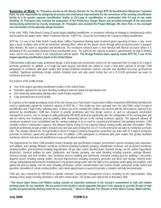 Summary of Work: Dr. Thompson served as the Design Director for the 30-mgd WTP #3 Nanofiltration Membrane Treatment
Plant. He was responsible for designing all process and mechanical improvements for the conversion of the existing nanofiltration
facility to a far greater capacity nanofiltration facility or 25.5 mgd of nanofiltration in combination with 4.5 mgf of raw water
blending. Dr Thompson also oversaw the preparation of the Preliminary Design Report and provided oversight of the pilot plant
testing being performed by County employees. Dr. Thompson also assisted the Project Manager, Mr. Dave Prah, in the oversight
and coordination of the specialty design functions.

In the early 1990s, Palm Beach County (County) began adopting nanofiltration, or membrane softening technology to simultaneously soften
and decolorize the aquifer water. Water Treatment Plant No. 3 (WTP No. 3) was the first facility in the County to employ nanofiltration.

WTP No. 3 is one of five Palm Beach County Water Utilities Department drinking water treatment plants operating 24 hours a day, seven
days a week. It utilizes state-of-the-art membrane softening filters, which are fine plastic sheets through which pressurized water is pumped.
After filtration, the water is degasified and disinfected. The membrane-softened water is then blended with filtered raw water before it is
distributed to the surrounding suburban Delray and Boynton areas. The plant has the capacity to produce approximately 30 mgd of drinking
water, and its raw water source is the underground surficial aquifer. The 30-mgd finished water capacity makes WTP No. 3 one of the
largest operating nanofiltration plants in the United States.

CDM provided a pilot plant study, preliminary design, a final design and construction services for the expansion from 9.4-mgd to 25.5-mgd of
permeate production. In addition, a 4.5-mgd raw water by-pass and blend was added to create a total plant capacity of 30-mgd. CDM
participated in membrane pilot plant studies that greatly facilitated membrane element selection and identified necessary pretreatment
condition. Significant preliminary design activities included taste and odor panel testing that set a 0.15:0.85 pretreated raw water to
membrane permeate ratio.

Key features of the facility include:

•    One of the largest operating nanofiltration facilities in the United States
•    Innovative approach to raw water blending resulting in lowered capital and operational costs
•    Site-enhancing landscaping utilizing native South Florida vegetation
•    Fully automated and secured facility.
•
In response to the rapidly developing needs of the mid County area, Palm Beach County Water Utilities Department (PBCWUD) identified the
need to significantly expand the treatment capacity of WTP No. 3. This facility has been operated since the mid-1990s using 9.4-mgd of
nanofiltration and 7 mgd of lime softening water. A phase-out of the existing lime facilities was desired with the full treatment capacity to be
delivered by nanofiltration. CDM was retained to provide preliminary and final design services as well as subsequent construction
management services. Due to changes in utility philosophy PBCWUD desired to significantly alter the configuration of the existing plant and
add an entirely new membrane process building while maintaining full use of the existing treatment capacity. This approach allowed all
membrane treatment to be consolidated and the existing buildings to be re-used for associated pretreatment and pumping functions. CDM
carefully crafted a construction sequence that allowed orderly startup of new capacity without existing facility operation interruption. Other
significant preliminary design activities included taste and odor panel testing that set a 0.15:0.85 pretreated raw water to membrane permeate
ratio. This situation allowed the 30-mgd facility to blend 4.5-mgd of relatively inexpensive pretreated raw water with 25.5-mgd of membrane
permeate to minimize capital and operational costs. In addition, CDM participated in membrane pilot plant studies that greatly facilitated
membrane element selection and identified necessary pretreatment condition.

The improvements for which CDM provided contract drawings and specifications included: pretreatment systems including sand separation,
acid addition, and cartridge filtration; membrane treatment including feedwater pumping, nanofiltration treatment, and associated membrane
cleaning facilities; post-treatment including degasification, off gas odor control, blended water clearwell storage, on-site sodium hypochlorite
disinfection, chemical addition for water stabilization, and transfer pumping; raw water blending including separate cartridge filtration;
chemical storage and feed facilities; new membrane process building and extensively renovated existing process buildings: concentrate
disposal system including repump station; electrical improvements including emergency generator and diesel fuel storage; finished water
storage and pumping improvements including two 5 mg ground storage tanks and new high service pumping, landscaping and irrigation; yard
piping and process piping; civil site work including stormwater control; instrumentation and controls include automated facility control and
operation; demolition of certain existing facilities; and related appurtenances required to provide a complete and fully functional plant.

CDM was also contracted by PBCWUD to provide extensive construction management services including on-site representation, shop
drawing review, project meeting attendance, and other related duties. The facility came fully on-line in November 2005.

“The recent Open House and Ribbon cutting marked an important milestone in the County’s commitment to safe and reliable
drinking water for our residents. We are proud of the facility’s recent upgrades that give it the capacity to provide 30 mgd of high
quality and great tasting drinking water for our community.” ~Bevin A. Beaudet, P.E. Director of Palm Beach County, Water Utilities

July 2009                                                       FORM D-2
 