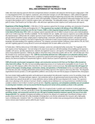 FORM E-1 THROUGH FORM E-3
                                         SKILL AND EXPERIENCE OF THE PROJECT TEAM

Unlike other teams that may represent short-term arrangements between consultants and contractors that last for just a single project, CDM
is a truly integrated D-B firm. Our engineers, technicians, and construction managers are all CDM employees. CDM’s unified D-B approach
provides LCU the full value of an engineer-led D-B, including a completely integrated engineering-construction effort, full attention to project
technical issues, and a true single-source point of contact and responsibility. It eliminates the potential for adversarial situations that can occur
on projects when problems arise in contractor-engineer prime-sub relationships. This philosophy includes a single firm—CDM—and a single
point of contact, Paul Pinault in our Fort Myers office—who will ensure rapid and accurate response to all County needs and requests.

Experience of the Design-Builder – CDM offers LCU the experience gained from the design, permitting, and construction of hundreds
of water treatment plants in Florida and throughout the U.S. This experience has resulted in the delivery of over $500 million of
treatment plant capital construction over the last 15 years. CDM is a fully integrated design-build firm, authorized to do business
in the State of Florida since 1974. CDM is an employee-owned corporation with over $1 billion in annual revenues and a multi-disciplinary
staff of over 4,500 in more than 100 offices worldwide. The firm maintains the size, stability, and resources required to successfully undertake
this important project. CDM provides the complete spectrum of water treatment consulting and construction services from pilot plant studies
and specialized consultation to large complex projects requiring design, construction, operations/startup assistance, and operator training.
The firm’s reputation for excellence in the field of engineering and construction of water resources projects has been earned in part by our
knowledge and understanding of the regulatory environment. The company’s personnel maintain continuous contact with the EPA, the FDEP,
and other regulatory agencies to keep abreast of current and anticipated rules for water utilities across the U.S.

In Florida alone, CDM has delivered over $330 million in municipal, commercial, and industrial facility construction. The magnitude of this
work equates to local “buying power.” Our team brings to the project local experience with full knowledge of local building permit experience,
available craft sources, specialty subcontractors, materials and equipment resources, and expertise in architectural building construction, as
well as heavy industrial experience. CDM has the ability to self perform many construction activities with our 200+ craft and labor pool. Since
the formation of our construction group in 1992, CDM has successfully delivered over 1,000 projects on an alternative delivery basis
without a single default, many of which have been recognized by respected professional organizations such as the Design-Build Institute of
America, the American Academy of Environmental Engineers, and the American Council of Engineering Companies.

CDM will provide overall project management, design, and construction services to LCU from our Fort Myers office located six
miles from LCU’s offices. This office has been providing engineering services in Lee County and its municipalities for over 25 years. We
also have over 400 employees within a three-hour drive of Lee County ready to assist as necessary. Our entire team that will support all
aspects of this project, including design, construction, startup, and operations, is Florida-based and has an in-depth understanding
of Florida laws and codes, including administration protocol and permitting experience that surpasses that of any other team. This integrated
organizational structure provides LCU with unparalleled confidence and security in the team that we propose to implement this critical project.

Our team includes highly-qualified specialists and locally-based subconsultants that will provide responsive service for permitting, design, and
construction services. The project principal, engineers, and construction staff are all experienced personnel located minutes from the site,
most of whom have worked closely with Lee County staff before and are familiar with the issues important to the County. This experience
adds a keen advantage to the selection of our team. At both a company and an individual level, our key personnel are committed to being
available at whatever level of effort is needed to get the job done. Expertise, experience, and anticipated availability were all considered
in selecting team members. LCU can be assured that the key personnel named will be available as shown in this submittal.

Reverse Osmosis (RO) Water Treatment Systems – CDM is the recognized leader in potable water membrane treatment applications
throughout the entire U.S. and more specifically in Florida. Our demonstrated leadership in water membrane plants in Florida includes
permitting, design, and construction services for over 245 mgd of installed membrane treatment capacity, the most of any other
design-build firm. Our capability in designing and building such systems has allowed us to expand upon conventional techniques and to
provide enhancements that make RO a fully sustainable technology that is cost effective and provides the consumer with a high-quality
source of drinking water. Included in Table 1 is a listing for facilities where team members have previously performed similar projects for
reverse osmosis water treatment systems within the past 10 years.




July 2009                                                             FORM E-1
 