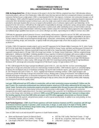 FORM E-8 THROUGH FORM E-12
                                         SKILL AND EXPERIENCE OF THE PROJECT TEAM

CDM, the Design-Build Firm – Of direct relevance to this project is the fact that CDM has completed more than 1,000 alternative delivery
construction projects, with over 30 in Florida alone. Unlike other teams that may represent short-term arrangements between consultants and
contractors that last for just a single project, CDM is a truly integrated D-B firm. Our engineers, technicians, and construction managers are all
CDM employees. CDM’s unified D-B approach provides you the full value of engineer-led D-B, including a completely integrated engineering-
construction effort, full attention to project technical issues, and a true single-source point of contact and responsibility. It eliminates the
potential for adversarial situations that can occur on projects when problems arise in contractor-engineer prime-sub relationships. As the
proponent for the D-B services, CDM will have the single point of responsibility for all design, construction, startup, and operations, integrating
our in-house design, construction, and operations personnel into a seamless team, while coordinating services of team members and sub-
contractors during the project implementation. Delivering complete solutions using D-B or alternative delivery approaches that complement
our traditional design capabilities have become a core service offering to our clients, representing over $1 billion in revenues since 2004.

CDM holds the appropriate general contractor’s licenses, surety bonding, and insurance required to execute D-B, DBO, and construction
projects in the State of Florida. As a Design-Builder and operator and general contractor, CDM takes singular responsibility for all aspects
of project delivery from initial concept development through design, construction, commissioning, and O&M, using the depth of the firm’s
resources in planning, design, and construction.. A rigorous health and safety program helps ensure that our projects are completed
accident-free.

In Florida, CDM’s D-B experience includes projects such as two WTP expansions for the Orlando Utilities Commission, the St. Johns County
WTP D-B, the South Water Reclamation Facility (SWRF) Phase IVA and IVB for Orange County; and Water and Wastewater D-B projects at
the Everglades National Park. CDM also teamed with Veolia for the DBO of the Tampa Bay Water Regional Surface WTP and the current
expansion to bring the plant to 120 mgd. CDM is the design team member. For Orange County Florida alone, CDM has completed design
build projects , totaling over $60 million. Combining abundant in-house expertise in treatment technologies with a proven ability to manage
major civil works programs, CDM has built a record of success in the design and construction of WTPs. CDM has completed studies,
planning, permitting, design, and construction services for similar facilities, including the recent CDM D-B of an 8-mgd LPRO Membrane
Water Treatment Plant for St. Johns County, CDM’s design of the 2005 FICE Grand Award winning Glades Road 40 mgd Nanofiltration
Membrane WTP, and design and construction management of Palm Beach County’s 30 mgd membrane WTP No. 3.

In 1992, CDM designed the first large municipal microfiltration system in the U.S., and, since that time, we have consistently played
integral roles in design and construction services for small and large membrane facilities. CDM membrane experts are constantly helping
to advance the development and use of membrane technology. Our top firm-wide membrane experts, such as proposed team members
Dr. Don Thompson and Curtis A. Kiefer, P.E., BCEE, regularly lead membrane technology seminars. CDM’s expert designers and
constructors provide the full range of design and construction services. Working under a variety of mechanisms, from traditional design-
bid-build and program management, to construction management (CM) and CM-at-risk, D-B, DB-, and design-contract-build, we involve
our construction professionals early in project planning and design to help our clients choose the right delivery method, while employing
cost management and effective quality control.

Last year, CDM performed over $275 million in construction, with our total construction revenue exceeding $1.3 billion over the
past 15 years. Our construction professionals have delivered projects valued up to $150 million addressing the full range of our
clients’ needs. Currently active construction projects and projects completed within the past five years total more than $882 million.
To help design concepts come to fruition during construction and to keep projects within budget, CDM also provides construction
management and resident engineering services. Our project representatives take a proactive role in identifying and resolving construction
issues so that change orders and delays are minimized. CDM’s current WTP projects average less than 1 percent in change orders.
Our bonding capacity of more than $200 million per project, and $750 million aggregate, demonstrates our financial strength.
We have qualified for bid, payment, and performance bonds, as well as special warranty bonds. In addition to our surety bonding, we have
comprehensive insurance coverage.

South Florida Experience – CDM’s South Florida experience with both membrane treatment and RO is unmatched, with 245 mgd
of membrane treatment capacity in operation, under construction, in design, or under study in the State of Florida. CDM is
unquestionably among the membrane design leaders today, with experience designing more than 90 membrane/RO plants,
33 in Florida alone—the most of any firm.

Some of CDM’s most recent and relevant WTP experience in South Florida includes:

•   Water and Wastewater Systems for Babcock Ranch                            •    WTP No. 9 NF Facility, Palm Beach County – 27 mgd
    Community, Charlotte, and Lee Counties – 9.0 mgd RO                       •    WTP NF No. 3 Expansion, Palm Beach County – 30 mgd
•   Lake Region LPRO WTP, Palm Beach County – 10 mgd                          •    LPRO WTP, Clewiston – 3 mgd
July 2009                                                            FORM E-8
 