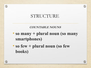 So Many So Many USING SO WITH QUANTIFIERS: SO MANY, SO MUCH | PPTX