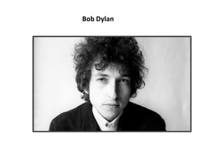 Bob Dylan
 