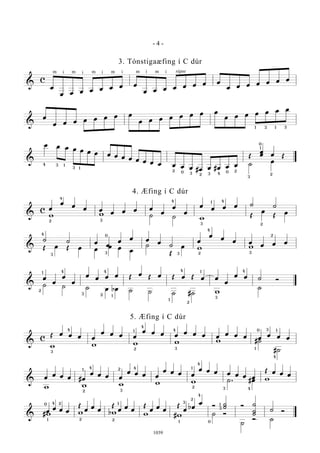&
c
œ
œ œ œ œ œ œ œ œ
œ œ œ œ œ œ œ œ
œ œ œ œ œ œ œ
i i i i i im m m m m m sigue
&
œ
œ œ œ œ œ œ œ œ
œ œ œ œ œ œ œ œ
œ œ œ œ œ œ œ
1 13 3
&
œ œ œ œ œ œ œ œ œ œ œ œ œ œ œ œ œ œ #œ œ #œ œ œ
Œ
œ
œ œ Œ
˙
œ
4 3
3
1
1
1
0
3
2
2
2
20 03 3 4
&
c œ
œ
œ
œ œ
œ œ œ œ
œ
œ
œ
œ
œ œ œ ˙ ˙
w w ˙ ˙ w
Œ
œ
Œ
œ
4
2 3
3
4 41
2
&
˙ ˙ œ
œ
œ
œ œ
œ
˙
œ
œ
œ
œ œ
œ œ œ
Œ œ Œ œ œ
œ œ
œ
˙
Œ
œ w w
4
3
3
0
3 2
4
3
2
&
œ
œ
œ
œ
œ
œ œ œ Œ
œ
Œ œ Œ œ Œ œ œ
œ
œ œ ˙ Ó
˙ ˙ ˙ œ bœ ˙ ˙ ˙ #˙ w
˙2
1 4
3 2 1
4
1
2
3
4 1 4
&
c
Œ œ œ œ œ
œ œ œ œ
œ œ œ œ
œ œ œ œ
œ œ œ œ
œ œ œ
w w w w w #˙
#˙3
4
4
2
1 4
3
4
10 3
1
&
œ
œ œ œ #œ
œ œ œ œ
œ œ œ œ
œ œ œ œ
œ œ œ œ œ œ œ
Œ œ œ œ
w w w w w ˙ . #œ w
1
4
2 3
2 4
4
2
1
3 4
&
œ
œ œ œ
Œ
œ
œ
œ
Œ
œ
œ
œ
Œ
œ
œ
œ
Œ
œ
bœ
œ
Ó ˙
˙ Ó ˙
˙
˙
˙ Ó
#w w bw w #w ˙ Ó
˙
Ó ˙2
1
2
1
3
2
4
0
1
3
0 4 2
1
- 4 -
1039
3. Tónstigaæfing í C dúr
4. Æfing í C dúr
5. Æfing í C dúr
 