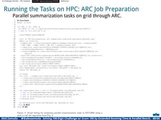 AI Challenges Shortlist HPC Initiatives EuroHPC Vega ,Deploying DAPHNE References
Running the Tasks on HPC: ARC Job Preparation
Parallel summarization tasks on grid through ARC.
Aleš Zamuda 7@aleszamuda Solving 100-Digit Challenge w/ Score 100 by Extended Running Time  Parallel Bench. 48/64
 