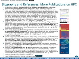 AI Challenges Shortlist HPC Initiatives EuroHPC Vega ,Deploying DAPHNE References
Biography and References: More Publications on HPC
• Aleš Zamuda, Elena Lloret. Optimizing Data-Driven Models for Summarization as Parallel Tasks.
Journal of Computational Science, 2020, vol. 42, pp. 101101. DOI 10.1016/j.jocs.2020.101101.
• Patrick Damme, Marius Birkenbach, Constantinos Bitsakos, Matthias Boehm, Philippe Bonnet, Florina
Ciorba, Mark Dokter, Pawel Dowgiallo, Ahmed Eleliemy, Christian Faerber, Georgios Goumas, Dirk Habich,
Niclas Hedam, Marlies Hofer, Wenjun Huang, Kevin Innerebner, Vasileios Karakostas, Roman Kern, Tomaž
Kosar, Alexander Krause, Daniel Krems, Andreas Laber, Wolfgang Lehner, Eric Mier, Marcus Paradies,
Bernhard Peischl, Gabrielle Poerwawinata, Stratos Psomadakis, Tilmann Rabl, Piotr Ratuszniak, Pedro
Silva, Nikolai Skuppin, Andreas Starzacher, Benjamin Steinwender, Ilin Tolovski, Pınar Tözün, Wojciech
Ulatowski, Yuanyuan Wang, Izajasz Wrosz, Aleš Zamuda, Ce Zhang, Xiao Xiang Zhu. DAPHNE: An Open
and Extensible System Infrastructure for Integrated Data Analysis Pipelines. 12th Conference on
Innovative Data Systems Research, CIDR 2022, Chaminade, CA, January 9-12, 2022.
• Aleš Zamuda, Vincenzo Crescimanna, Juan C. Burguillo, Joana Matos Dias, Katarzyna Wegrzyn-Wolska,
Imen Rached, Horacio González-Vélez, Roman Senkerik, Claudia Pop, Tudor Cioara, Ioan Salomie, Andrea
Bracciali. Forecasting Cryptocurrency Value by Sentiment Analysis: An HPC-Oriented Survey of the
State-of-the-Art in the Cloud Era. Kołodziej J., González-Vélez H. (eds) High-Performance Modelling and
Simulation for Big Data Applications. Lecture Notes in Computer Science, vol 11400, 2019, pp. 325-349.
DOI 10.1007/978-3-030-16272-6 12.
• Nenad Karolija, Aleš Zamuda. On cloud-supported web-based integrated development environment
for programming dataﬂow architectures. MILUTINOVIĆ, Veljko (ur.), KOTLAR, Milos (ur.). Exploring the
DataFlow supercomputing paradigm: example algorithms for selected applications, (Computer
communications and networks (Internet), ISSN 2197-8433), 2019, pp. 41-51. DOI
10.1007/978-3-030-13803-5 2.
• Simone Spolaor, Marco Gribaudo, Mauro Iacono, Tomas Kadavy, Zuzana Komı́nková Oplatková, Giancarlo
Mauri, Sabri Pllana, Roman Senkerik, Natalija Stojanovic, Esko Turunen, Adam Viktorin, Salvatore Vitabile,
Aleš Zamuda, Marco S. Nobile. Towards Human Cell Simulation. Kołodziej J., González-Vélez H. (eds)
High-Performance Modelling and Simulation for Big Data Applications. Lecture Notes in Computer
Science, vol 11400, 2019, pp. 221-249. DOI 10.1007/978-3-030-16272-6 8.
• A. Zamuda, J. D. Hernandez Sosa, L. Adler. Improving Constrained Glider Trajectories for Ocean Eddy
Border Sampling within Extended Mission Planning Time. IEEE Congress on Evolutionary Computation
(CEC) 2016, 2016, pp. 1727-1734.
• A. Zamuda. Function evaluations upto 1e+12 and large population sizes assessed in distance-based
success history differential evolution for 100-digit challenge and numerical optimization scenarios
(DISHchain 1e+12): a competition entry for ”100-digit challenge, and four other numerical optimization
competitions” at the genetic and evolutionary computation conference (GECCO) 2019. Proceedings of the
Genetic and Evolutionary Computation Conference Companion (GECCO 2019), 2019, pp. 11-12.
• ... several more experiments for papers run using HPCs.
• ... also, pedagogic materials in Slovenian and English — see Conclusion .
Aleš Zamuda 7@aleszamuda Solving 100-Digit Challenge w/ Score 100 by Extended Running Time  Parallel Bench. 63/64
 