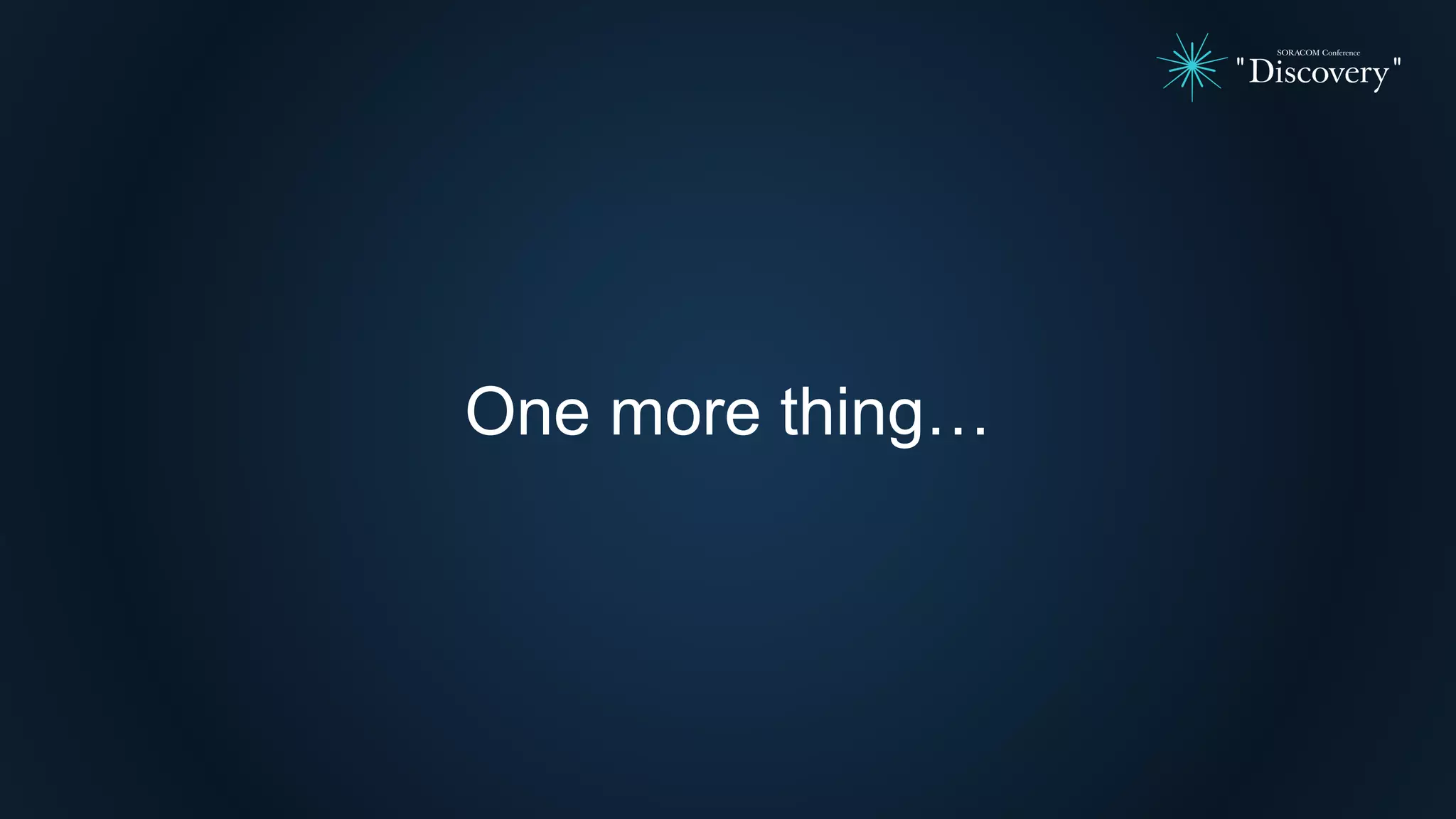 One more thing…
 