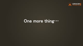 One more thing…
 