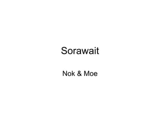 Sorawait Nok & Moe 