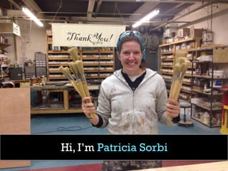 Hi, I’m Patricia Sorbi
 