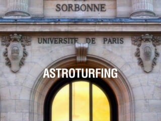 ASTROTURFING

 