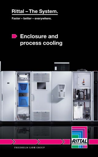 Enclosure and
process cooling
 