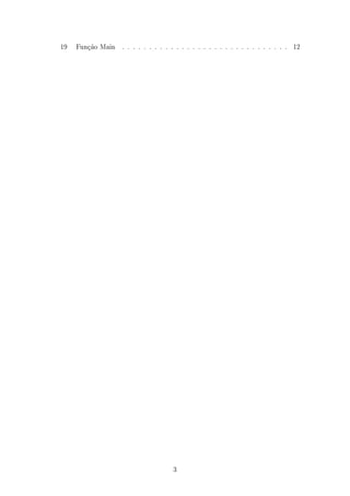 19   Função Main . . . . . . . . . . . . . . . . . . . . . . . . . . . . . . . 12




                                     3
 