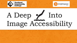 A Deep diveInto
Image Accessibility
 