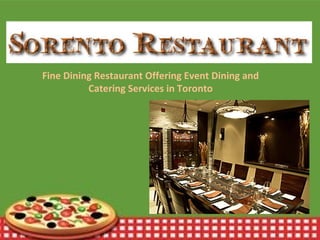 Fine Dining Restaurant Offering Event Dining and
Catering Services in Toronto
 