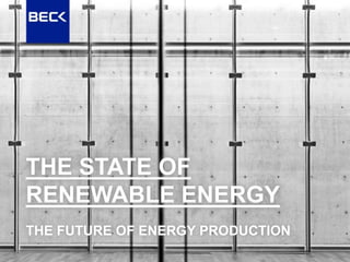 THE FUTURE OF ENERGY PRODUCTION
THE STATE OF
RENEWABLE ENERGY
 