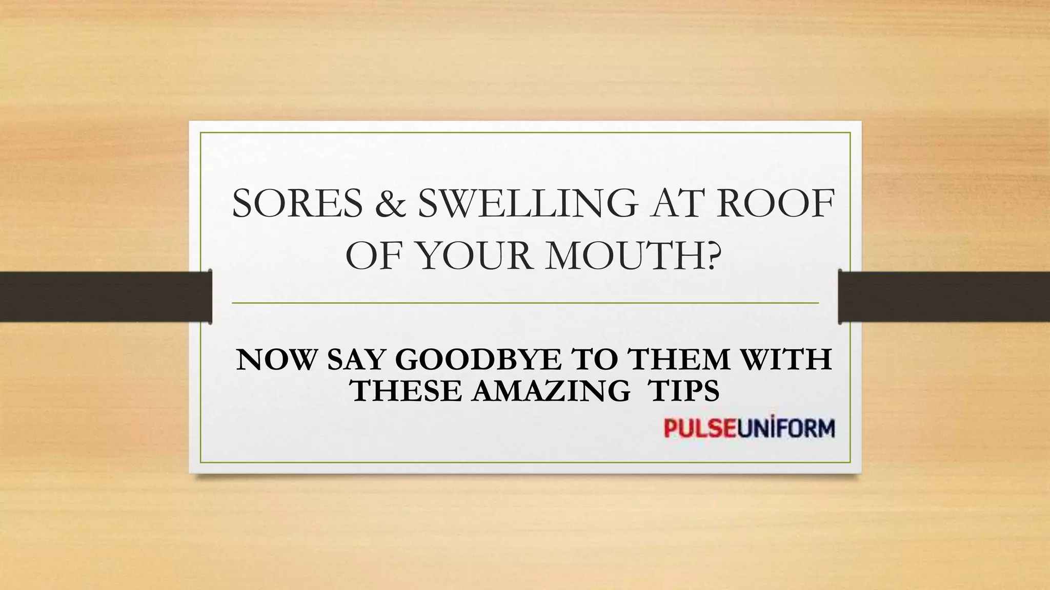 SORES & SWELLING AT ROOF OF MOUTH PPT