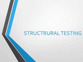 STRUCTRURAL TESTING 
 