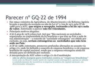 Parecer nº GQ-22 de 1994
• Em 1994 o ministro da Agricultura, do Abastecimento e da Reforma Agrária
levanta a questão da r...
