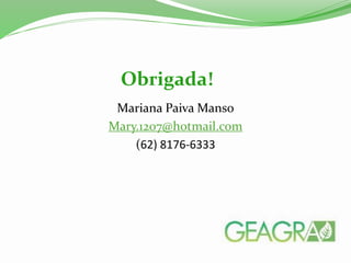 Mariana Paiva Manso
Mary.1207@hotmail.com
(62) 8176-6333
Obrigada!
 