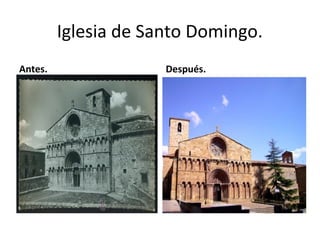 Iglesia de Santo Domingo.
Antes. Después.