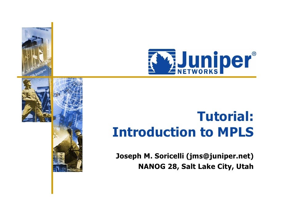 Juniper Mpls Tutorial By Soricelli Juniper Mpls Tutorial By Soricelli