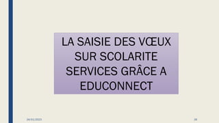 24/01/2023 26
LA SAISIE DES VŒUX
SUR SCOLARITE
SERVICES GRÂCE A
EDUCONNECT
 