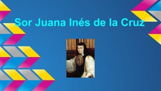 Sor Juana Inés de la Cruz
 