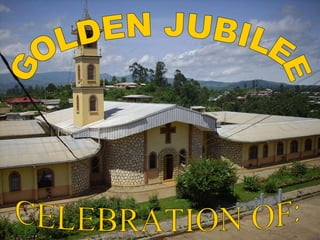 GOLDEN JUBILEE CELEBRATION OF: 
