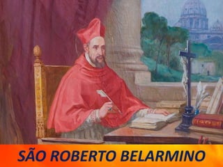 SÃO ROBERTO BELARMINO
 