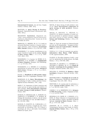 Pág. 30                                                    Rev. Inst. Latic. “Cândido Tostes”, Mai/Jun, nº 380, 66: 23-30, 2011


Internacional de Lácteos. Juiz de Fora: Templo                                     SHUCK, P. Spray drying of milk products: state
Gráfica e Editora, 2008. 281p.                                                     o f a r t . F ir s t i nt e r n at i o n a l s ym po s iu m o n
                                                                                   s pr a y d r y i ng o f m i lk pr o du c ts , R en n es,
MAST ERS, K. Spr ay Dr ying in Pr ac tic e s.                                      Fra n ce, 2 0 0 1 .
Denma rk : SprayDryConsu lt Interna tional ApS,
20 02. 464 p.                                                                      SH UCK, P.; DOL IVET, A.; MÉJ EAN , S .;
                                                                                   JEANT ET, R. Relative hu midity of ou tlet air:
MILKPOINT. Estatístic as. Disponível em:                                           the k ey pa rameter to optimize moistu re content
< h t t p : / / w ww. m i l k p o i n t . c o m . b r / e s t a t i st i c a s /   a n d wa te r a cti vit y of da iry po wde rs. Dai r y
Expota coes_ Bra sileiras.htm> Acesso em 2 6 de                                    Scie nce and Technology, Rennes, v. 8 8, p. 45-
novembro de 201 0.                                                                 52, 2008.

MORALES, F. J; BOEKEL, M. A. J. S. A study on                                      TIBA, R. Teoria da secagem na Industrialização
a dva nced Ma illa rd rea ction in hea ted ca sein /                               de Leite em Pó Instantização – Secagem de Soro.
su gar solutions: colour formation. Iter national                                  Pr imeiro Curso de Conc entr ados e De sidr a-
Dairy Journal. Oxford, n. 8, p. 907-915, 1998.                                     tado s, p. 5 .2 3-5 .2 4, 1 98 4.

NICKERSON, T. A. Lactose crystallization in ice                                    VILELA, S. C. Cifra de tra nsiçã o em qu eijos.
cream: Controle of cystal size by seeding. Journal                                 Info r mativ o H ala Bio te c CH R H anse n.
o f dair y scie nc e . Ohio , v. 37 , n. 4 , p. 1 0 9 9 -                          N.108 , a gosto/setembro, 200 9.
1105, Abril, 1954.
                                                                                   VUATAZ, G. The phase diagram of milk : a new
NICKERSON, T. A. Lactose. In: WEBB, B. H.;                                         tool for optimizing the drying process. Le Lait,
JOHNSON, A. H.; ALFORD, J. A. Fundamentals                                         Rennes, v. 82, p. 485-500, 2002.
of Dairy Chemistr y. Westport: AVI Pu blishing,
v. 1. p. 273-324, 1974.                                                            WALSTRA, P.; GEURT S, T. J.; NOOMEN, A.;
                                                                                   JELLEMA, A.; BOEKEL, M. A. J. S. Ciência de
NICKERSON, T. A.; MOORE, E. E. Solubility                                          la lec he y tecnología de los produtos lácteos.
interrelations of lactose and sucrose. Journal of                                  Zaragoza: Editorial Acribia, 2001.729 p.
fo o d sc ie nc e . Chica go, v. 3 7 , n. 1 , p. 6 0 -6 1 ,
Jan/Feb. 1972.                                                                     WALSTRA, P.; JENNESS, R. Químic a y física
                                                                                   lacto lógica. Za ragoza : Editorial Acribia, 198 4.
Písecký, J. H andbo ok of milk powder manu-                                        4 23 p.
facture, Niro A/S, Copenhagen, Denmark 1997.
                                                                                   WESTERGAARD, V. Tecnologia de La Leche en
ROBINSON, R. K. Dair y M ic r o bio lo g y: the                                    Polvo – Evaporación y Secado por Atomización.
microbiology of milk. London and New Jersey:                                       Copenhagu e: Niro A/S, 2 00 1. 16 6 p.
Applied Science Publishers, 1981. 258p.
                                                                                   WHITTIER, E. O. Lactose and its utilization: a
ROOS, Y. H. Importance of glass transition and                                     review. Journal of Dairy Science. Ohio, v. 27,
wa ter a ctivity to spra y drying a nd sta bility of                               n. 7, p. 505-529, Julho. 1944.
da iry powders. First inter national symposium
o n spr ay dr ying o f milk pr o duc ts, Rennes,                                   ZADOW, J. G. In: ROBINSON, R. K. Advances
France, 2 00 1.                                                                    in Milk Processing, London: Chapmam & Hall,
                                                                                   v. 1, p. 313-374. 1994.
SCHUCK, P.; BOUHALLAB, S.; DURUPT, D.;
VAREILLE, P; HUMBERT, J. P.; MARIN, M.                                             HENNING, D. R.; BAER, R. J.; HASSAN, A. N.;
Séchage dês lactosérums et derives: role du lactose                                DAVE, R. Ma jor Adva nces in Concentra ted and
et de la dynamique de l´eau. Le Lait, Rennes, v.                                   Dry Milk Products, Cheese, and Milk Fat-Based
84 , 243 -2 68 , 2 00 4.                                                           Sprea ds. J o ur nal o f Dair y Sc ie nc e . Ohio, v.
                                                                                   89, p. 1179-1188 . 20 06.
SCHUCK, P.; JEANTET, R.; CARVALHO, A. F.
Cristalização da lactose e secagem de soro. Curso                                  JOHNSON, M. E.; LUCEY, J. A. Ma jor
ministra do na Disciplina TAL 7 9 5 Ciência e                                      Technologica l Advances a nd Trends in Cheese.
tecnologia de leite e deriva dos Universida de                                     Journal of Dairy Science. Ohio, v. 89, p. 1174-
Federal de Viçosa, 2010.                                                           11 78 . 2 00 6.
 