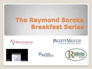 The Raymond Soroka Breakfast Series 