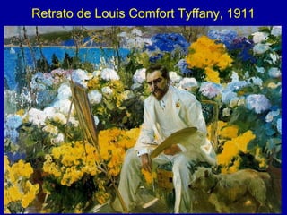 Retrato de Louis Comfort Tyffany, 1911




                                         103
 