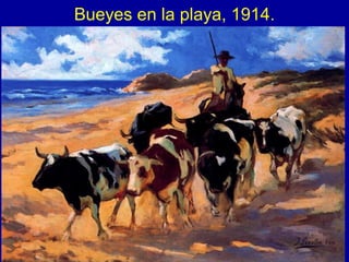 Bueyes en la playa, 1914.




                            83
 