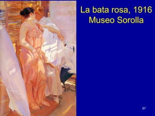 La bata rosa, 1916
  Museo Sorolla




               87
 