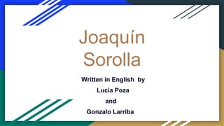 Joaquín
Sorolla
Written in English by
Lucía Poza
and
Gonzalo Larriba
 