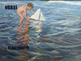 OBRAS
• EL BALANDRITO
 