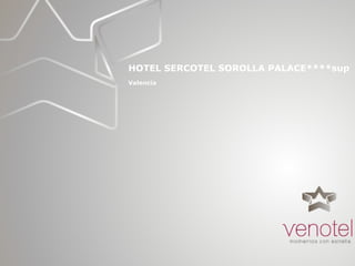 HOTEL SERCOTEL SOROLLA PALACE****sup Valencia   