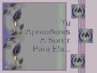 Tu Aprenderes A Sorrir Para Ela... 