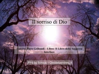 Il sorriso di Dio Autore: Piero Gribaudi - Libro: Il Libro della Saggezza Interiore  PPS by Soraya – Oasidelpensiero.it 