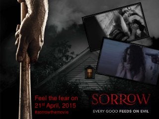 Feel the fear on
21st April, 2015
#sorrowthemovie
 