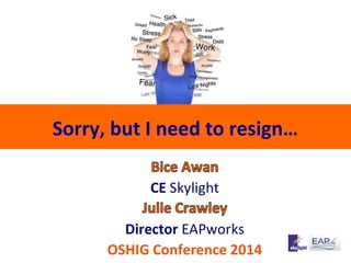 Sorry, but I need to resign… 
 