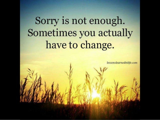 sorry is not enough