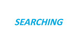 SEARCHING
 