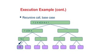 28
Execution Example (cont.)
 Recursive call, base case
7 2  9 4
7  2
7  7
7 2 9 4  3 8 6 1
 
