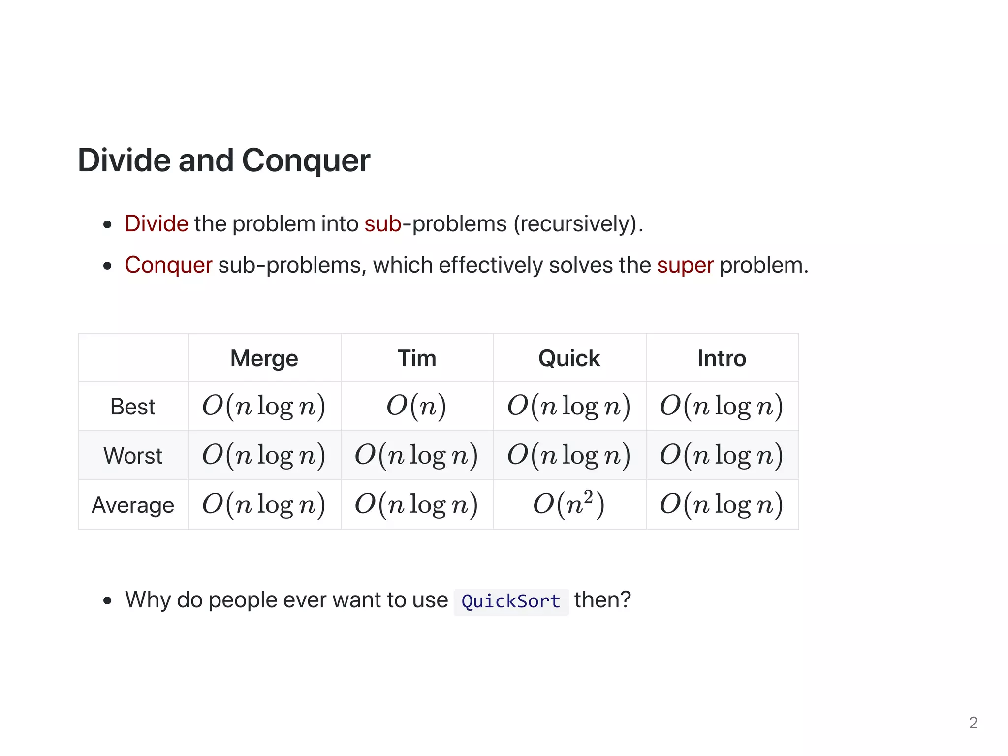 QuickSort
O(n log n) O(n) O(n log n) O(n log n)
O(n log n) O(n log n) O(n log n) O(n log n)
O(n log n) O(n log n) O(n )2 O(n log n)
 